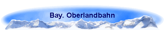 Bay. Oberlandbahn